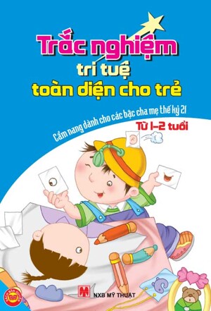 Cẩm nang dành cho các bậc cha mẹ thế kỷ 21: Trắc nghiệm trí tuệ toàn diện cho trẻ từ 1 - 2 tuổi - Nhiều tác giả