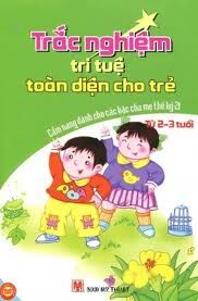 Cẩm nang dành cho các bậc cha mẹ thế kỷ 21: Trắc nghiệm trí tuệ toàn diện cho trẻ từ 2 - 3 tuổi - Nhiều tác giả