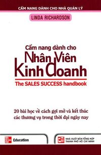 Cẩm Nang Dành Cho Nhân Viên Kinh Doanh - 20 Bài Học Về Cách Gợi Mở Và Kết Thúc Các Thương Vụ Trong Thời Đại Ngày Nay