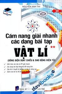 Cẩm Nang Giải Nhanh Các Dạng Bài Tập Vật Lí Tập 2