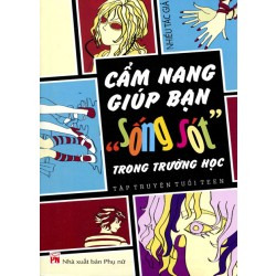 Cẩm nang giúp bạn “sống sót” trong trường học - Nhiều tác giả