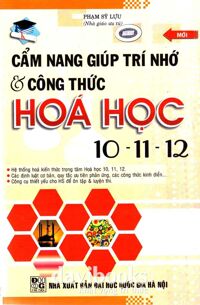 Cẩm Nang Giúp Trí Nhớ Và Công Thức Hóa Học 10-11-12 - Phạm Sỹ Lựu