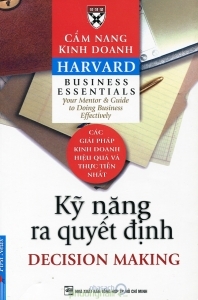 Cẩm nang kinh doanh Harvard: Kỹ năng ra quyết định - Tác giả: Decision Making