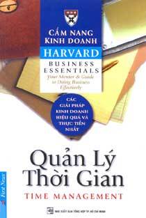 Cẩm nang kinh doanh Harvard: Quản lý thời gian - Dịch Giả: Bích Nga & Tấn Phước & Phạm Ngọc Sáu