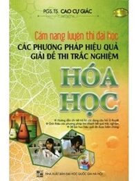 Cẩm nang luyện thi đại học các phương pháp hiệu quả giải đề thi trắc nghiệm hóa học