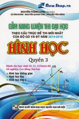 Cẩm Nang Luyện Thi Đại Học Hình Học Tuyển Tập Các Chuyên Đề Quyển 3