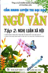 Cẩm Nang Luyện Thi Đại Học Ngữ Văn Tập 2 Nghị Luận Xã Hội