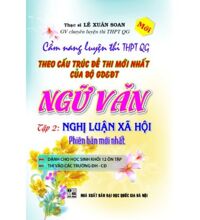 Cẩm Nang Luyện Thi THPT Quốc Gia Ngữ Văn Tập 2 Nghị Luận Xã Hội