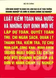 Cẩm Nang Nghiệp Vụ Dành Cho Lãnh Đạo Và Kế Toán Trưởng Doanh Nghiệp Và Đơn Vị Hành Chính Sự Nghiệp - Luật Kiểm Toán Nhà Nước Và Những Quy Định Mới Về Lập Dự Toán, Quyết Toán Thu, Chi Ngân Sách...