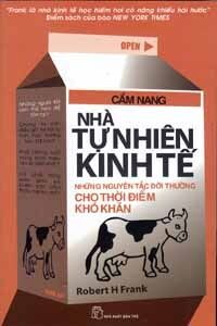 Cẩm nang nhà tự nhiên kinh tế - Những nguyên tắc đời thường cho thời điểm khó khăn - Robert H. Frank - Dịch giả : Vương Mộc