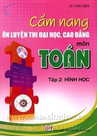 Cẩm nang ôn luyện thi đại học cao đẳng môn toán tập 2 hình học