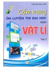 Cẩm Nang Ôn Luyện Thi Đại Học Môn Vật Lí Tập 2