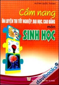 Cẩm Nang Ôn Luyện Thi Tốt Nghiệp Đại Học Cao Đẳng Môn Sinh Học