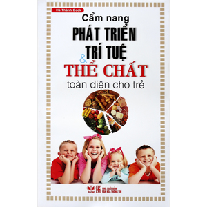 Cẩm nang phát triển trí tuệ và thể chất toàn diện cho trẻ