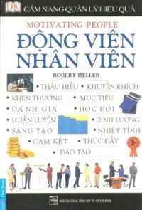 Cẩm nang quản lý hiệu quả - Động viên nhân viên - Robert Heller - Dịch Giả: Kim Phượng