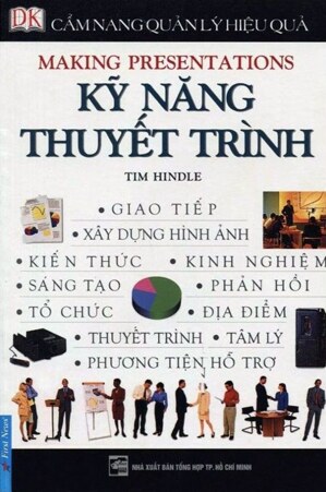 Cẩm nang quản lý hiệu quả - Kỹ năng thuyết trình - Tim Hindle - Dịch giả: Dương Trí Hiển