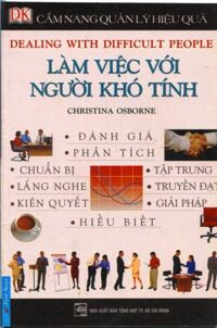 Cẩm nang quản lý hiệu quả - Làm việc với người khó tính - Christina Osborne - Dịch giả: Dương Trí Hiển