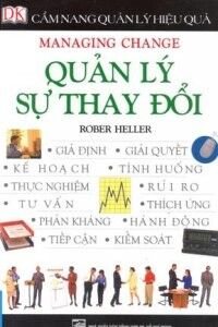 Cẩm nang quản lý hiệu quả - Quản lý sự thay đổi - Robert Heller - Dịch giả: Kim Phượng