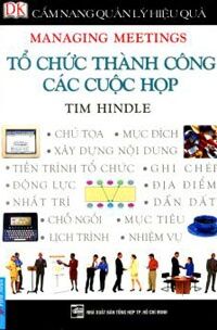 Cẩm nang quản lý hiệu quả - Tổ chức thành công các cuộc họp - Tim Hindle