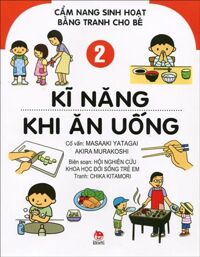 Cẩm Nang Sinh Hoạt Bằng Tranh Cho Bé - Kĩ Năng Khi Ăn Uống