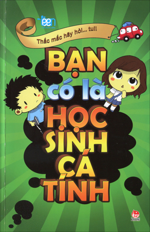 Cẩm nang sống teen - Thắc mắc hãy hỏi... tui! - Bạn có là học sinh cá tính