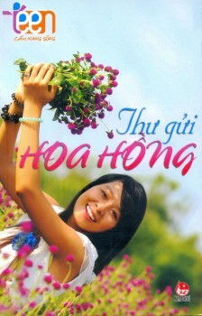 Cẩm nang sống teen: Thư gửi hoa hồng - Nhiều tác giả