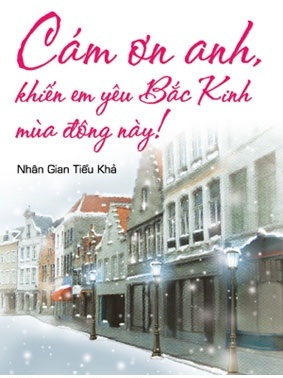 Cám ơn anh, khiến em yêu Bắc Kinh mùa đông này! - Nhân Gian Tiểu Khả