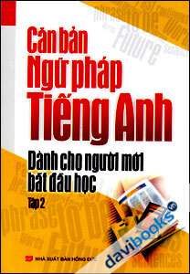 Căn Bản Ngữ Pháp Tiếng Anh Dành Cho Người Mới Bắt Đầu Học (Tập 2)