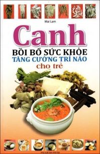 Canh Bồi Bổ Sức Khỏe Tăng Cường Trí Não Cho Trẻ