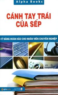 Cánh tay trái của sếp - Alphabooks biên soạn