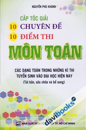 Cấp Tốc Giải 10 Chuyên Đề 10 Điểm Thi Môn Toán