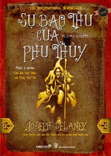 Cậu bé học việc và Thầy Trừ Tà (P1): Sự báo thù của phù thủy - Joseph Delaney