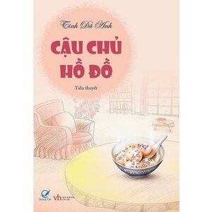 Cậu chủ hồ đồ - Tinh Dã Anh