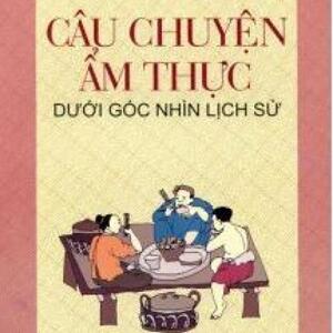 Câu chuyện ẩm thực: Dưới góc nhìn lịch sử - Đào Hùng