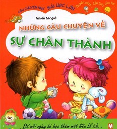 Câu Chuyện Nhỏ, Bài Học Lớn - Những Câu Chuyện Về Sự Chân Thành