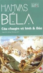 Câu chuyện vô hình & Đảo - Hamvas Béla