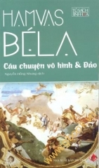 Câu chuyện vô hình & Đảo - Hamvas Béla