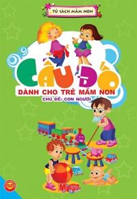 Câu Đố Dành Cho Trẻ Mầm Non - Chủ Đề: Con Người