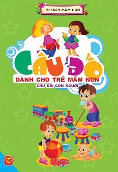 Câu Đố Dành Cho Trẻ Mầm Non - Chủ Đề: Con Người