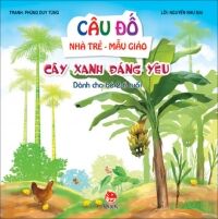 Câu đố nhà trẻ - mẫu giáo - Cây xanh đáng yêu