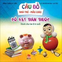 Câu đố nhà trẻ - mẫu giáo - Đồ vật thân thuộc