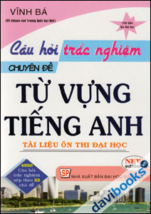 Câu hỏi trắc nghiệm chuyên đề từ vựng tiếng anh tài liệu ôn thi đại học