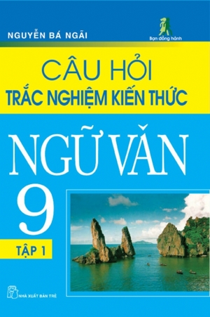 Câu Hỏi Trắc Nghiệm Kiến Thức Ngữ Văn 9 Tập 1