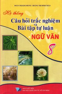 Câu Hỏi Trắc Nghiệm Và Bài Tập Tự Luận Ngữ Văn Lớp 8