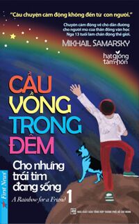 Cầu vồng trong đêm - Cho những trái tim đang sống - Tập 1