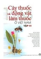 Cây thuốc và động vật làm thuốc ở Việt Nam - tập 3