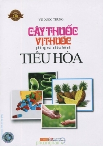 Cây thuốc, vị thuốc phòng và chữa bệnh tiêu hóa - Vũ Quốc Trung