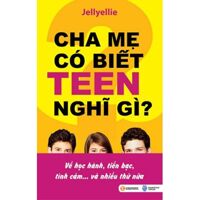 Cha mẹ có biết teen nghĩ gì? - Jellyellie