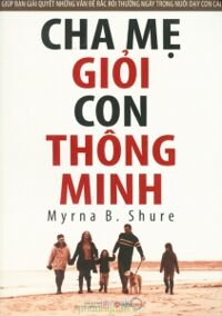 Cha mẹ giỏi con thông minh - Myrna B. Shure