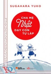 Cha Mẹ Nhật Dạy Con Tự Lập